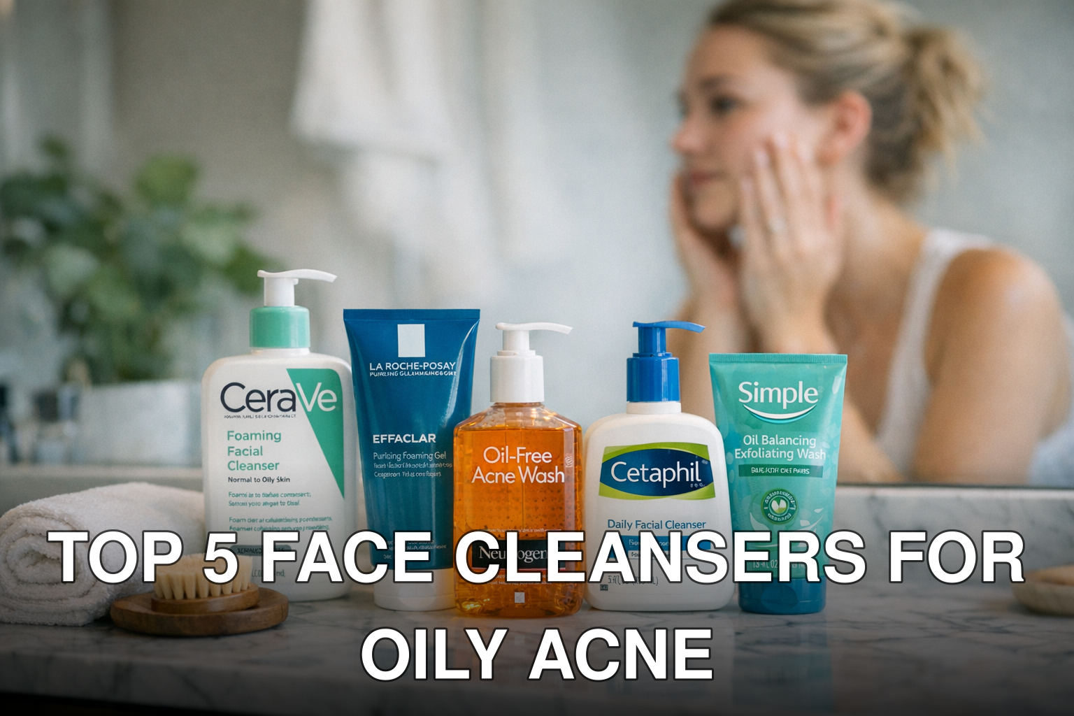 Top 5 Face Cleansers for Oily Acne-Prone Skin Under $20 (2026 Reviews): Practical Playbook with Real Examples - featured